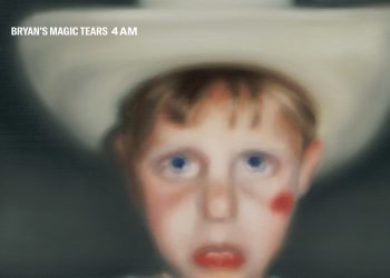 [Chronique] Bryan&rsquo;s Magic Tears – 4 AM