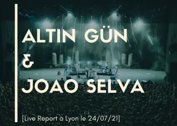Live Report Altin Gun Joao Selva Lyon