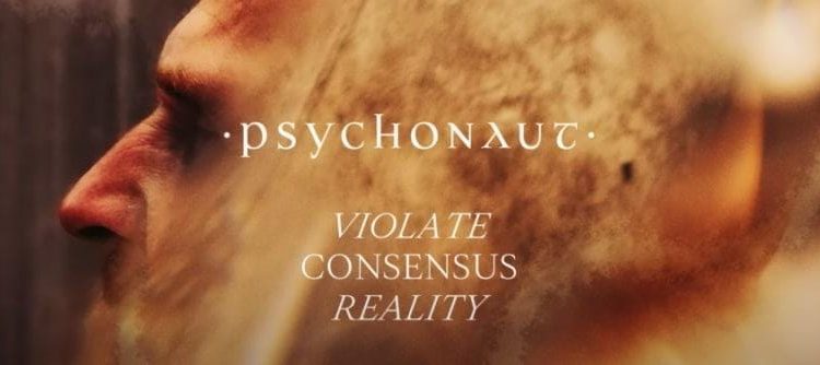 PSYCHONAUT - Violate Consensus Reality