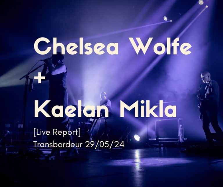 Chelsea Wolfe + Kaelan Mikla, Transbordeur, Villeurbanne, photo de concert Noise Injection