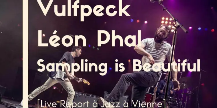 Vulfpeck Leon Phal Jazz à Vienne 2024 LIVE REPORT