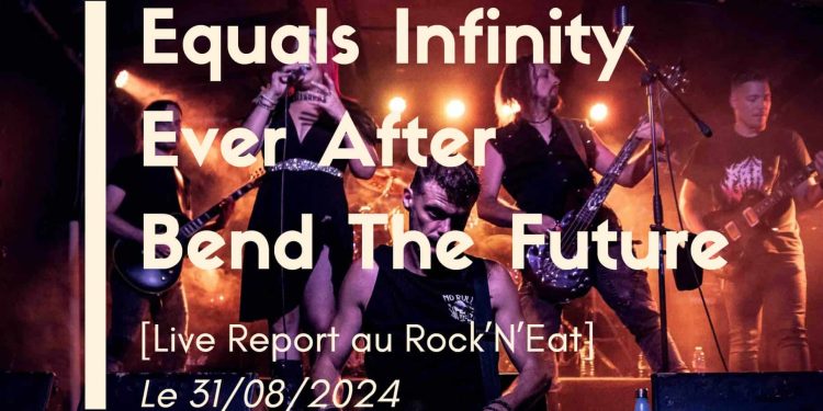 Equals Infinity Ever After Bend the Future live report rock n eat