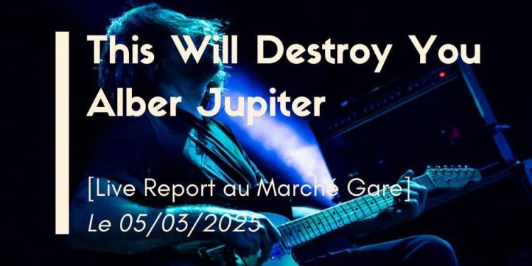 [Live Report] This Will Destroy You Marché Gare Lyon