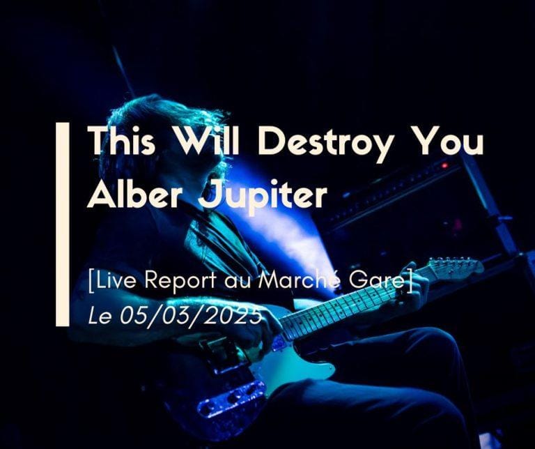 This Will Destroy You + Alber Jupiter, Marché Gare, Lyon, photo de concert Noise Injection