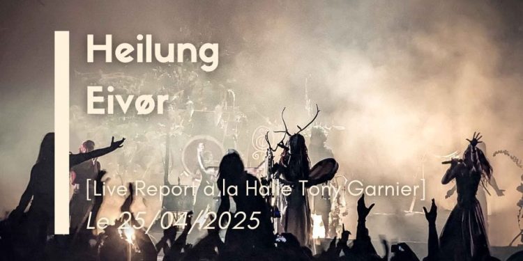 [Live Report] Heilung + Eivor - Lyon