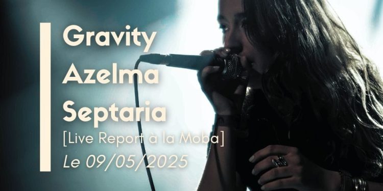 [Live Report] Gravity, Azelma, Septaria, Bagnols sur Ceze
