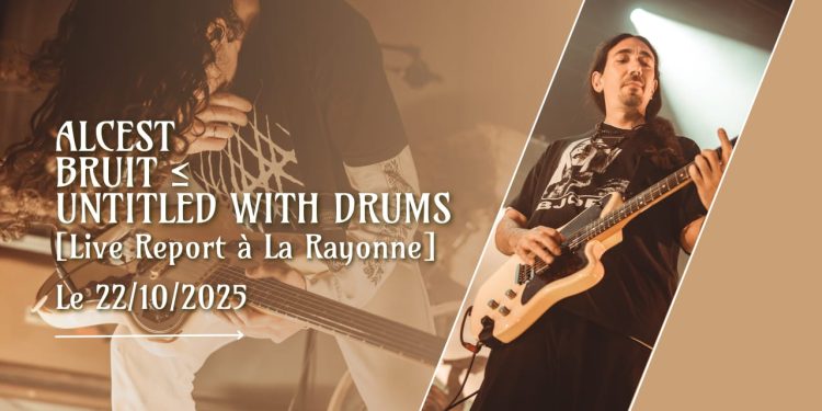 [Live Report] Alcest + Bruit ≤ + Untitled With Drums – 22/10/25 @La Rayonne, Villeurbanne