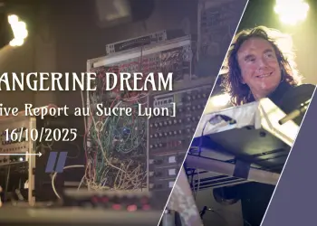 Live Report Tangerine Dream Sucre Lyon