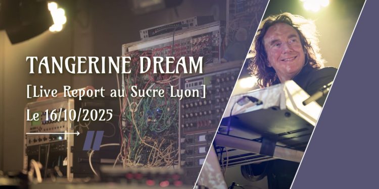 Live Report Tangerine Dream Sucre Lyon