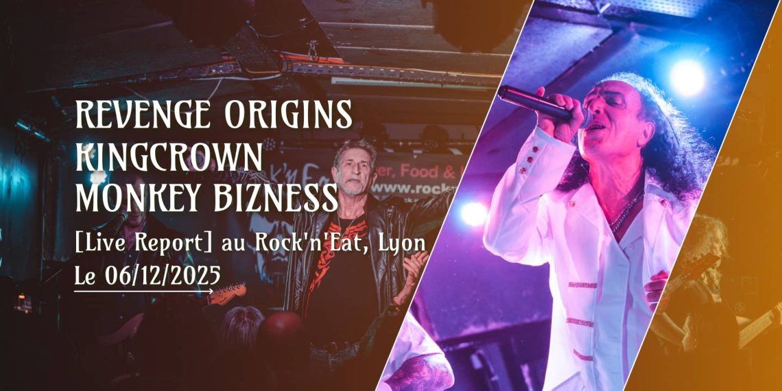 [Live Report] Revenge Origins + Kingcrown + Monkey Bizness – 06/12/2025 @Rock&rsquo;n&rsquo;Eat, Lyon
