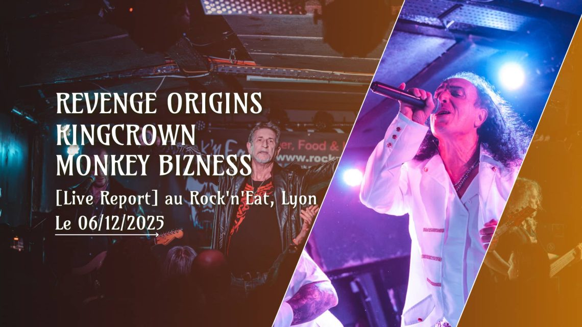 [Live Report] Revenge Origins + Kingcrown + Monkey Bizness – 06/12/2025 @Rock&rsquo;n&rsquo;Eat, Lyon