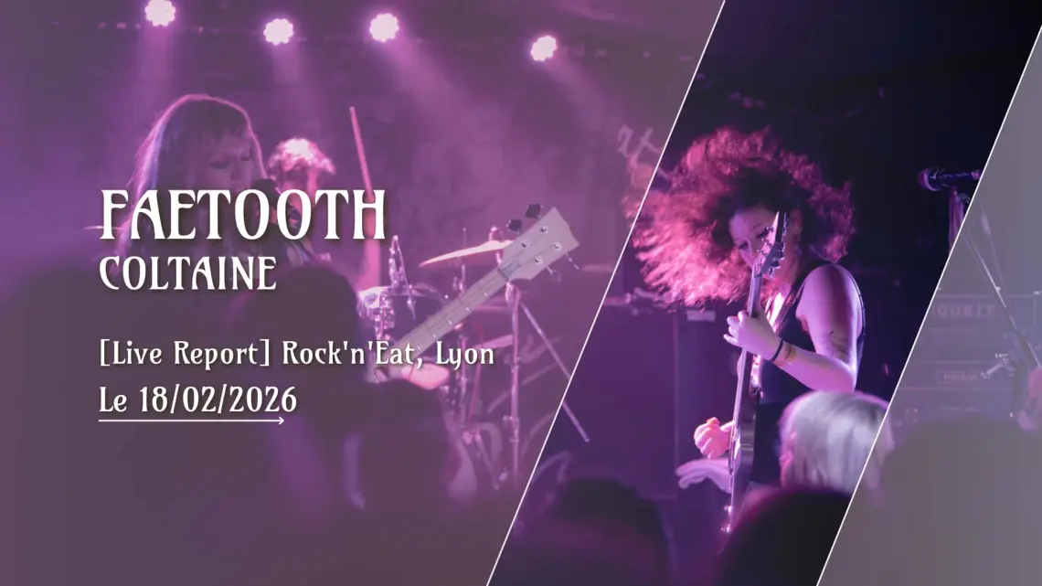 Live Report Faetooth Coltaine à Lyon