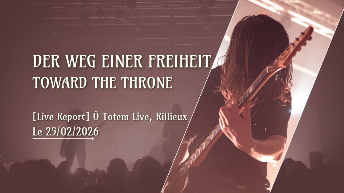 [Live Report] Der Weg Einer Freiheit + Toward The Throne – 25/02/2026 @Ô Totem, Rillieux