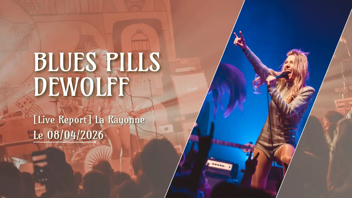 [Live Report] Blues Pills + DeWolff – 08/04/2026 @La Rayonne, Villeurbanne