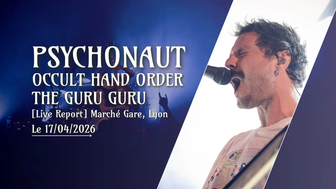 [Live Report] Psychonaut + Occult Hand Order + The Guru Guru – 17/04/2026 @Marché Gare, Lyon