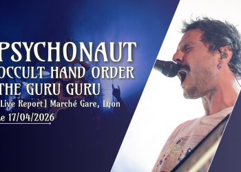 [Live Report] Psychonaut + Occult Hand Order + The Guru Guru – 17/04/2026 @Marché Gare, Lyon