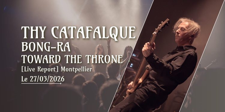 [Live Report] Thy Catafalque + Bong-Ra + Toward The Throne - 27_03_2026 @Antirouille, Montpellier