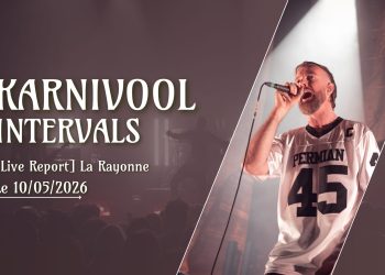 [Live Report] Karnivool + Intervals – 10/05/2026 @La Rayonne, Villeurbanne