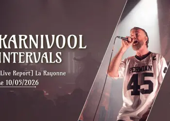 [Live Report] Karnivool + Intervals – 10/05/2026 @La Rayonne, Villeurbanne