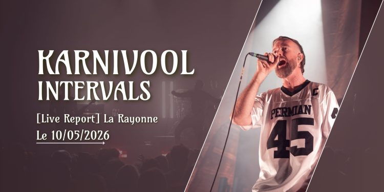 [Live Report] Karnivool + Intervals – 10/05/2026 @La Rayonne, Villeurbanne