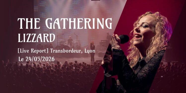[Live Report] The Gathering + LizZard - 24_05_2026 @Transbordeur, Lyon COPIE