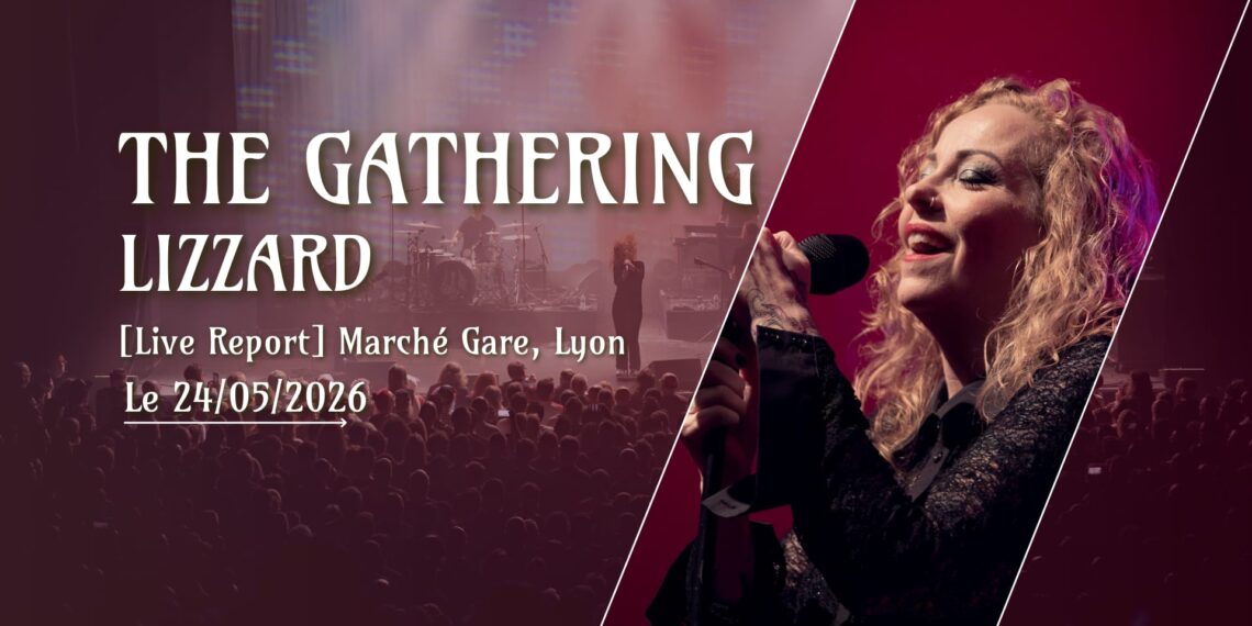 [Live Report] The Gathering + LizZard – 24/05/2026 @Transbordeur, Lyon