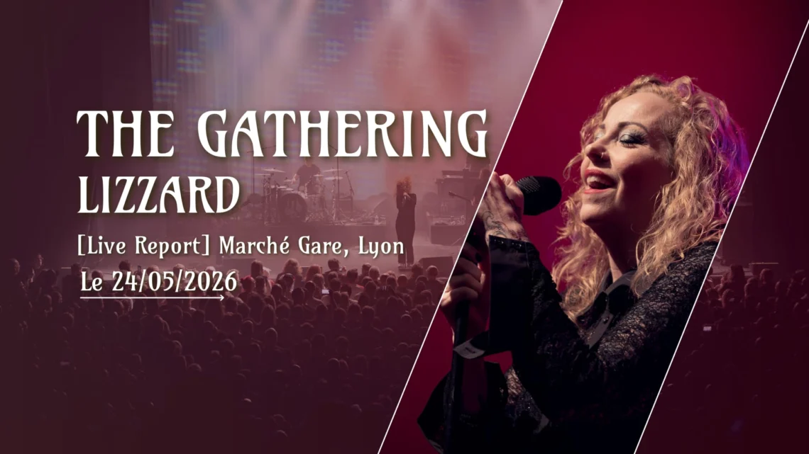 [Live Report] The Gathering + LizZard – 24/05/2026 @Transbordeur, Lyon