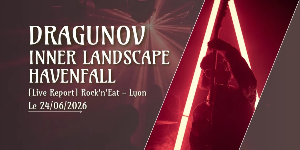 [Live Report] Dragunov + Havenfall + Inner Landscape, Rock'n'Eat, Lyon (24_09_2026)