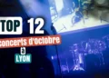 Top 12 concerts octobre a Lyon
