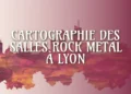 Cartographie des salles de rock metal à Lyon