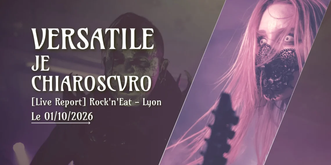 [Live Report] Versatile + Je + Chiaroscvro - 01_10_26 @Rock'n'Eat, Lyon