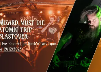 Live Report Atomic Trip - Wizard Must Die - Lyon